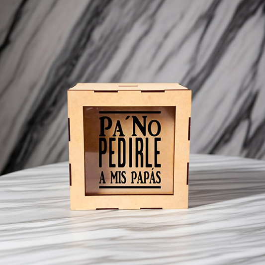 CRE-001 Alcancía de madera(MDF) personalizada  (Pa no pedirles a mis papas) 20x20x8